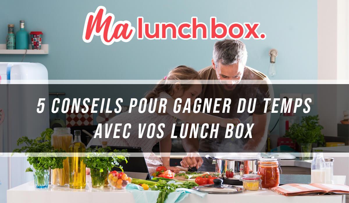 5 conseils pour gagner du temps avec vos Lunch Box