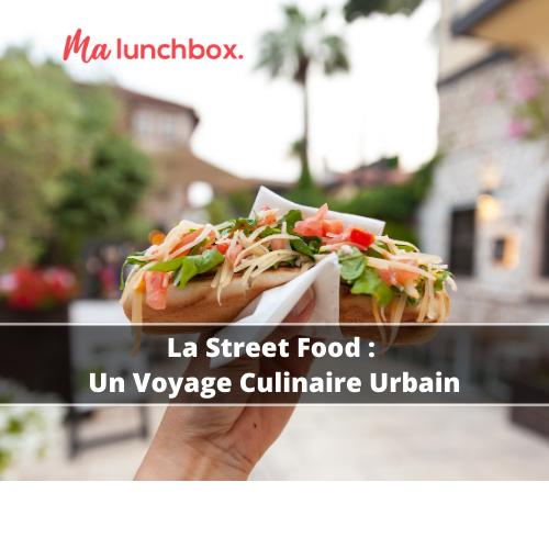 La Street Food : Un Voyage Culinaire Urbain
