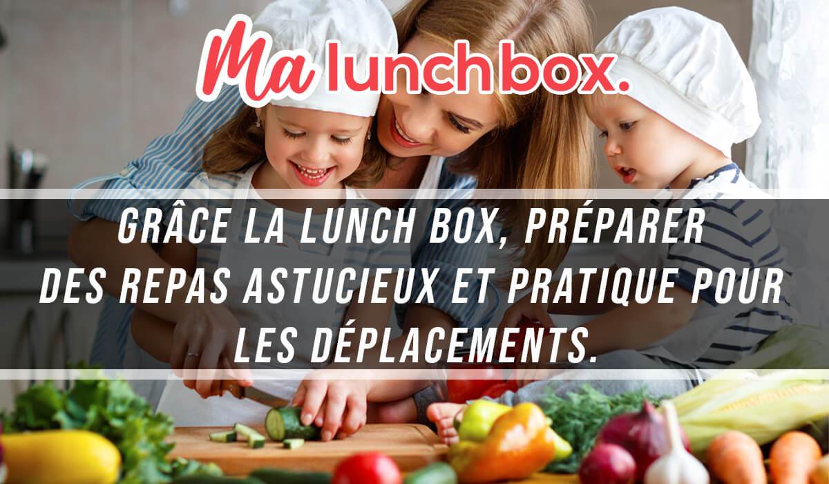 Grâce la Lunch Box, préparer des repas astucieux et pratique pour les déplacements.
