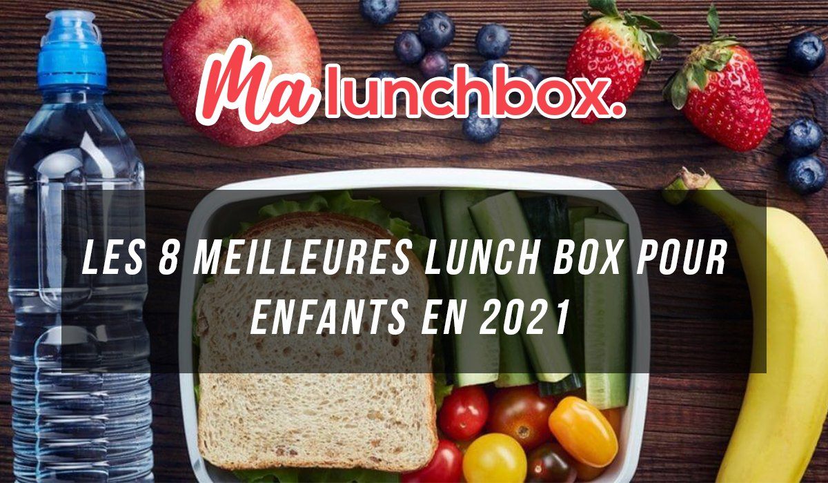 Les 8 meilleures lunch box pour enfants en 2021