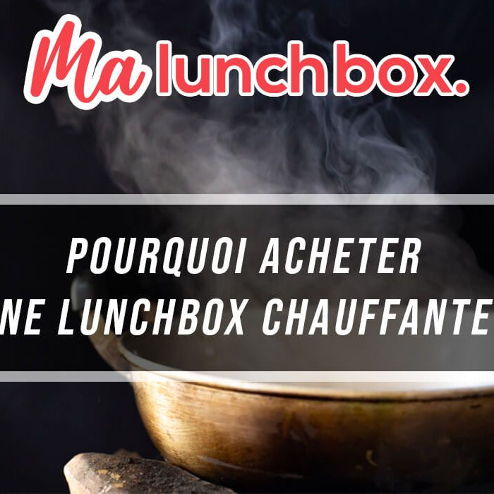 Pourquoi acheter une Lunch Box chauffante ?