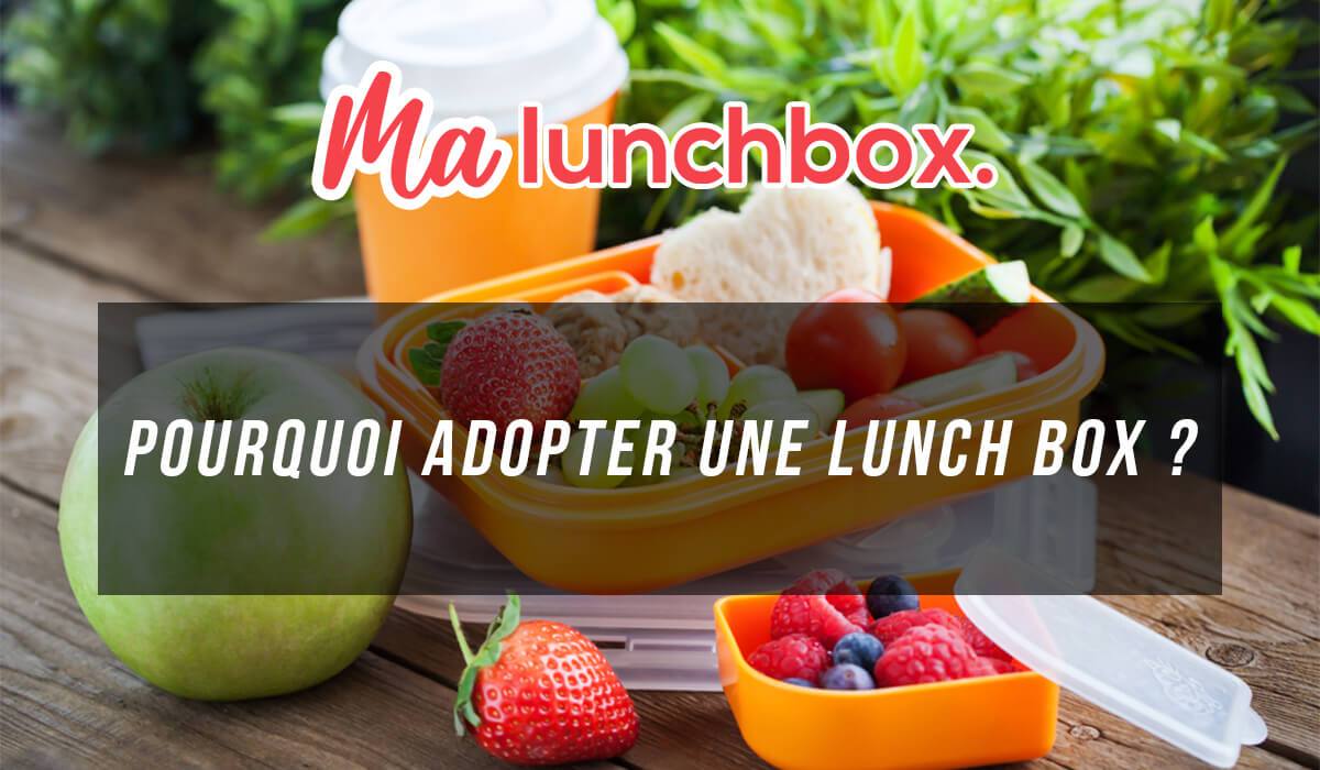 Pourquoi adopter une Lunch Box ?